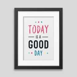 Today is a good day Framed poster